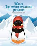 Wally the Warm-Weather Penguin Stephanie M. Ward