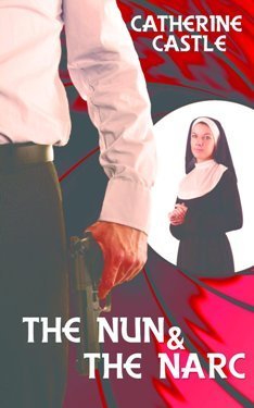 The Nun and the Narc, by Catherine Castle