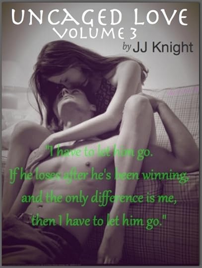 Uncaged Love V.3 ~ Let Him Go photo ULv3LetHimGo_zps10601bd3.jpg