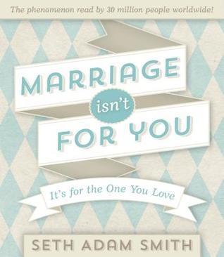Marriage isn't for you