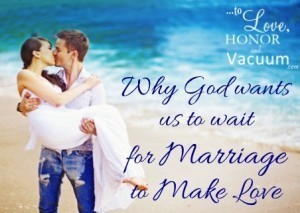 Sex Before Marriage: Why God wants us to wait until marriage to make love.