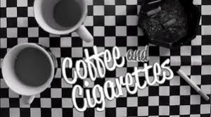 Coffee and Cigarettes