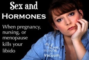 Sex and Hormones: When Pregnancy, Nursing, or Menopause Kill Your Libido (thoughts on what to do to stay intimate!)