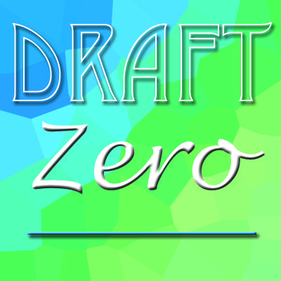 How to do Draft Zero or Zero Drafting.