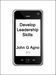 John Agno: Develop Leadership Skills: A Reference Guide