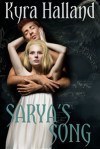 Sarya's Song by Kyra Halland