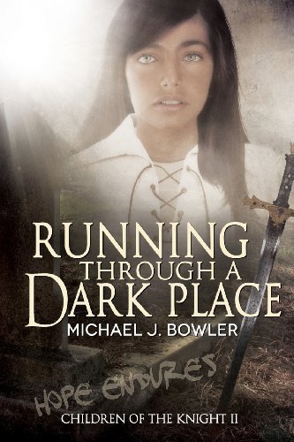 Running Through A Dark Place: Children of the Knight II (The Knight Cycle) (Volume 2): Michael J Bowler: 9780990306306: Amazon.com: Books