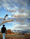Jana Meador Under teh Magpie's Wings
