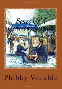 Bones Of A Generous Woman - New And Selected Poems - by Phibby Venable