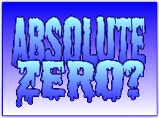 Absolute ZERO?