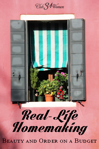 Real-Life Homemaking - Beauty and Order on a Budget
