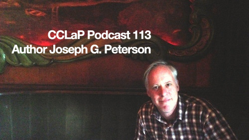 CCLaP Podcast 113: Joseph G. Peterson