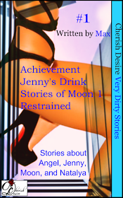 Very Dirty Stories #1, Achievement, Angel, Jenny's Drink, Jenny, Stories of Moon 1, Moon, Restrained, Natalya, Max, erotica