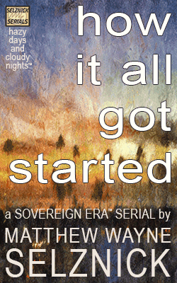 Cover Image For Ongoing Weekly Serial Hazy Days and Cloudy Nights How It All Got Started by Author and Creator Matthew Wayne Selznick