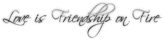 Love is Friendship on Fire