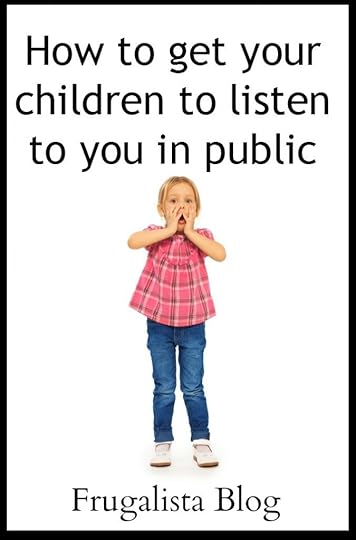 How to get your children to listent to you in public by Frugalista Blog