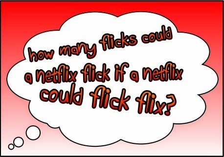 How many flicks COULD a Netflix flick?
