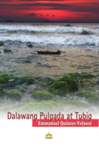 "Dalawang Pulgada at Tubig" by Emmanuel Q. Velasco (UST Publishing House, 2011)