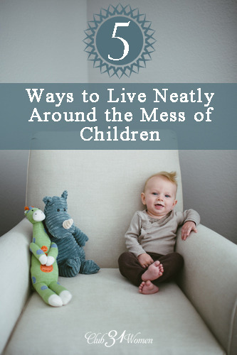 5 Ways to Live Neatly Around the Mess of Children