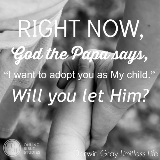 Right now, God the Papa says, 