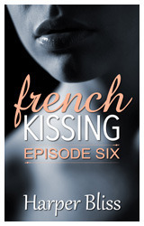 French Kissing: Episode Six
