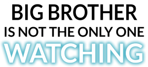 Big Brother is not the only one watching