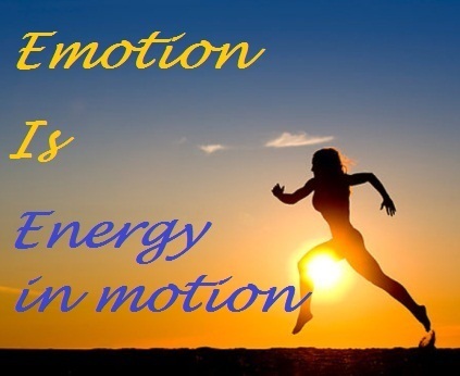 Emotion is energy in motion