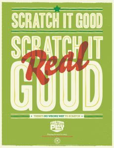 Scratch it good, Scratch it real Good!