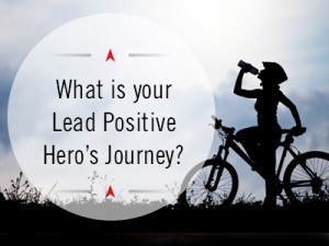 Your Lead Positive Hero’s Journey (Part 2 of 2) post image
