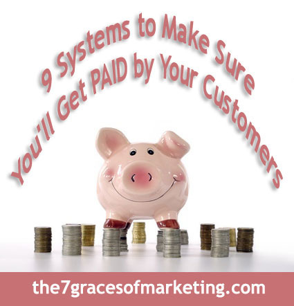 9 Systems to Make Sure You'll Get PAID by Your Customers