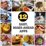 12 Easy, Make-Ahead Apps - Want to entertain easily and effortlessly? Or just wind-down with a fun little app for the fam? Check out these easy, make-ahead appetizers.