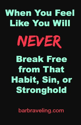 When You Feel Like You Will Never Break Free From That Habit