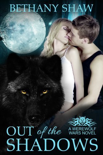 Out of the Shadows (A Werewolf Wars Novel Book 1)