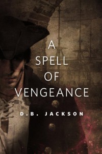 "A Spell of Vengeance," by D.B. Jackson