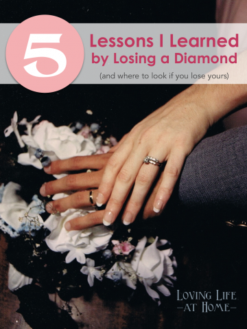 5 Lessons I Learned when I Lost My Diamond (and where to look if you lose yours) from lovinglifeathome.com