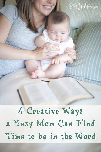 4 Creative Ways a Busy Mom Can Find Time to be in the Word