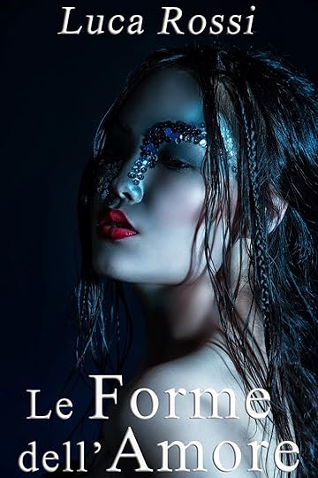 Le Forme dell'Amore, racconto di fantascienza-fantasy di Luca Rossi