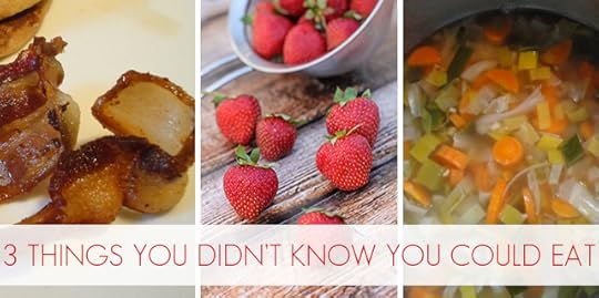 3 Things You Didn't Know You Could Eat