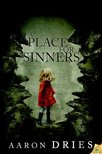 A Place for Sinners by Aaron Dries.