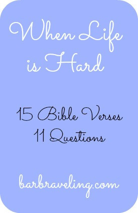 When Life is Hard 15 Bible Verses 11 Questions