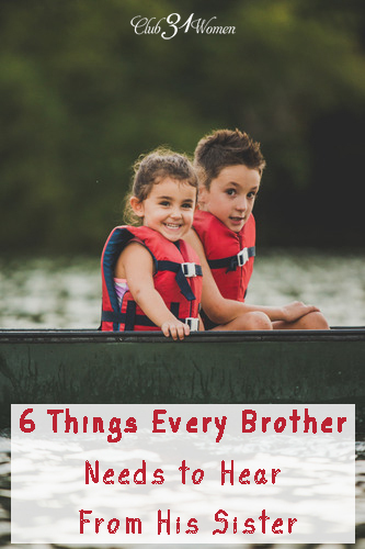 6 Things Every Brother Needs to Hear From His Sister