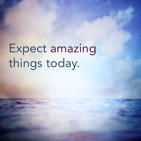 Heart Candy: Expect amazing things today!