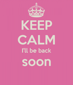 keep-calm-i-ll-be-back-soon-9