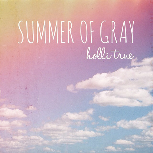 Summer-of-Gray-Holli-True
