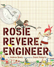 Rosie Revere, Engineer