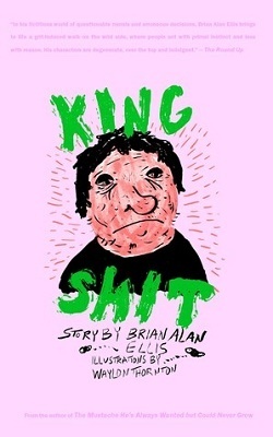 King Shit, by Brian Alan Ellis