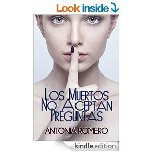 Los muertos no aceptan preguntas de Antonia Romero