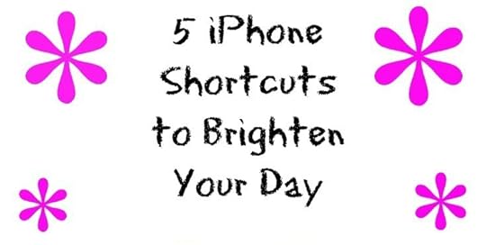 5 iPhone Shortcuts to Brighten Your Day