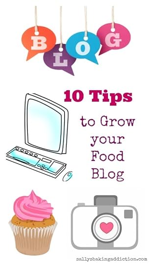 10 Tips to Help Grow your Food Blog from sallysbakingaddiction.com