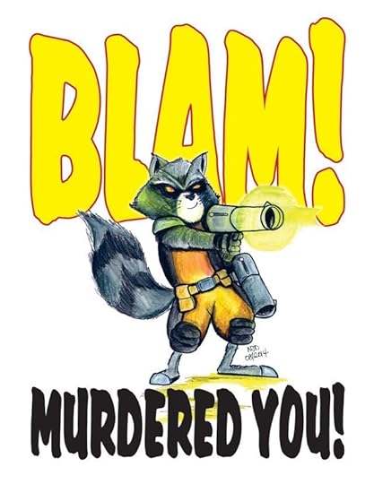 Rocket Raccoon - Blam! Murdered You!
